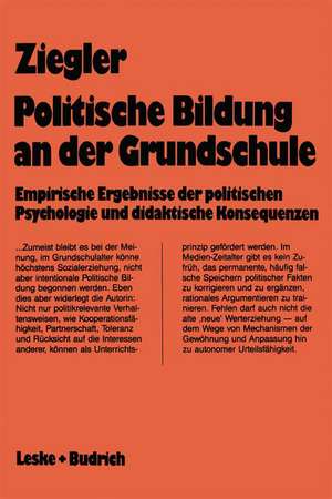 Politische Bildung an der Grundschule: Empirische Ergebnisse der politischen Psychologie und didaktischen Konsequenzen de Ingrid Ziegler