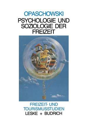 Psychologie und Soziologie der Freizeit de Horst W. Opaschowski