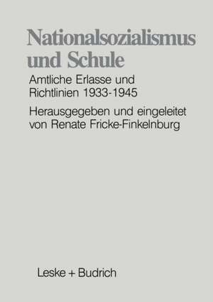 Nationalsozialismus und Schule: Amtliche Erlasse und Richtlinien 1933–1945 de Renate Fricke-Finkelnburg