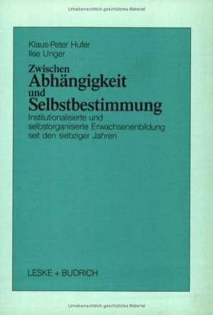 Zwischen Abhängigkeit und Selbstbestimmung: Institutionalisierte und selbstorganisierte politische Erwachsenenbildung seit den siebziger Jahren de K.-P. Hufer