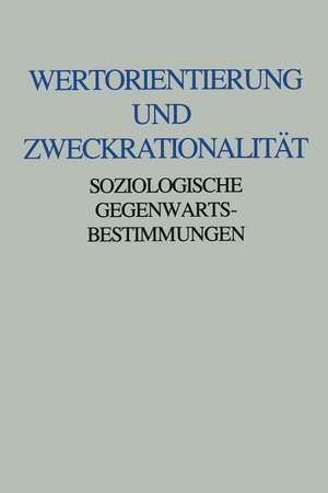 Wertorientierung und Zweckrationalität: Soziologische Gegenwartsbestimmungen. Friedrich Fürstenberg zum 60. Geburtstag de Brunhilde Scheuringer