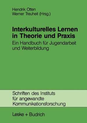 Interkulturelles Lernen in Theorie und Praxis: Ein Handbuch für Jugendarbeit und Weiterbildung de Hendrik Otten