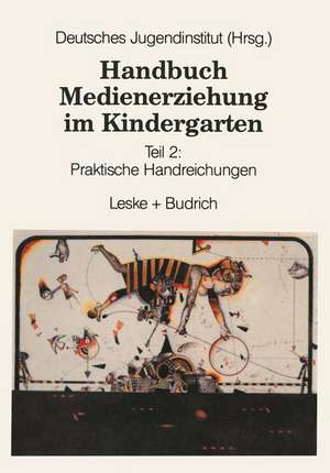 Handbuch Medienerziehung im Kindergarten: Teil 2: Praktische Handreichungen de Kenneth A. Loparo