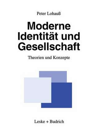 Moderne Identität und Gesellschaft: Theorien und Konzepte de Peter Lohauß