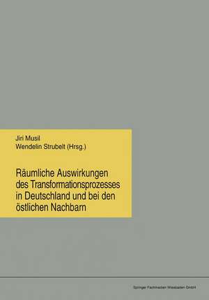 Räumliche Auswirkungen des Transformationsprozesses in Deutschland und bei den östlichen Nachbarn de Jiri Musil