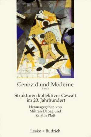Genozid und Moderne: Band 1: Strukturen kollektiver Gewalt im 20. Jahrhundert de Mihran Dabag