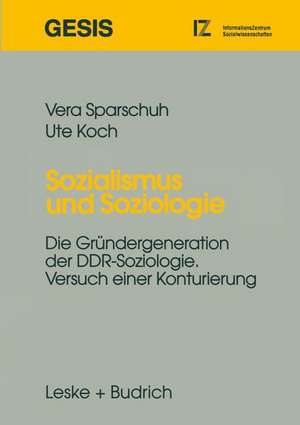 Sozialismus und Soziologie: Die Gründergeneration der DDR-Soziologie. Versuch einer Konturierung de Vera Sparschuh