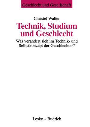 Technik, Studium und Geschlecht: Was verändert sich im Technik- und Selbstkonzept der Geschlechter? de Christel Walter