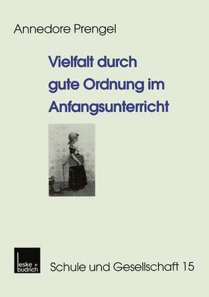 Vielfalt durch gute Ordnung im Anfangsunterricht de Annedore Prengel