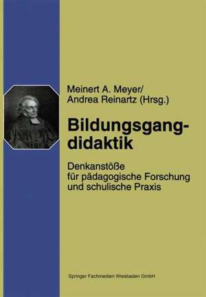 Bildungsgangdidaktik: Denkanstöße für pädagogische Forschung und schulische Praxis de Meinert A. Meyer