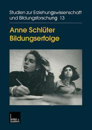 Bildungserfolge: Eine Analyse der Wahrnehmungs- und Deutungsmuster und der Mechanismen für Mobilität in Bildungsbiographien de Anne Schlüter