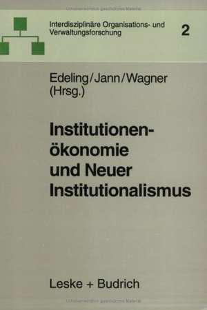 Institutionenökonomie und Neuer Institutionalismus: Überlegungen zur Organisationstheorie de Thomas Edeling