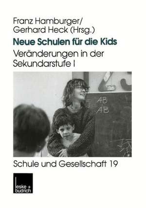 Neue Schulen für die Kids: Veränderungen in der Sekundarstufe I in den Ländern der Bundesrepublik Deutschland de Franz Hamburger