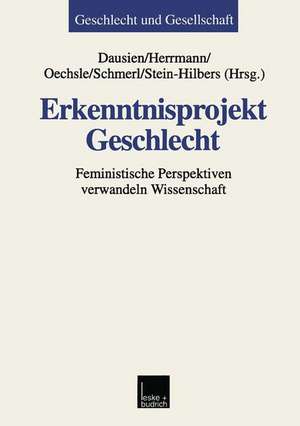 Erkenntnisprojekt Geschlecht: Feministische Perspektiven verwandeln Wissenschaft de Bettina Dausien