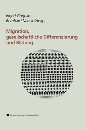 Migration, gesellschaftliche Differenzierung und Bildung: Resultate des Forschungsschwerpunktprogramms FABER de Ingrid Gogolin