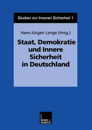 Staat, Demokratie und Innere Sicherheit in Deutschland de Hans-Jürgen Lange