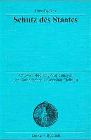 Schutz des Staates: Von der Autokratie zur streitbaren Demokratie de Uwe Backes