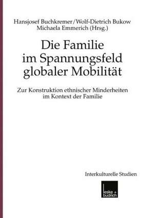 Die Familie im Spannungsfeld globaler Mobilität: Zur Konstruktion ethnischer Minderheiten im Kontext der Familie de Hansjosef Buchkremer