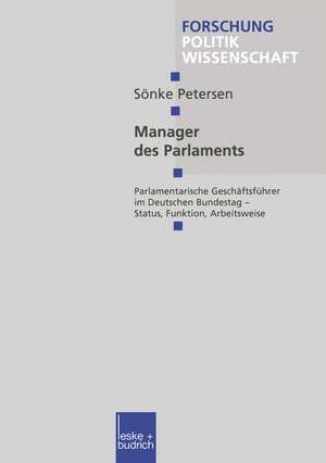 Manager des Parlaments: Parlamentarische Geschäftsführer im Deutschen Bundestag — Status, Funktion, Arbeitsweise de Sönke Petersen