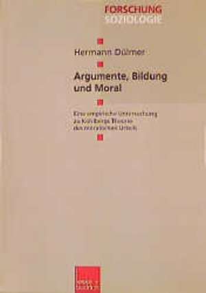 Argumente, Bildung und Moral: Eine empirische Untersuchung zu Kohlbergs Theorie des moralischen Urteils de Hermann Dülmer