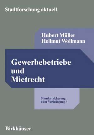 Gewerbebetriebe und Mietrecht: Standortsicherung oder Verdrängung? Eine rechtstatsächliche Untersuchung zur Kündigungsfrist bei Geschäftsraummieten de Hubert Müller