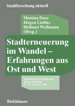 Stadterneuerung im Wandel — Erfahrungen aus Ost und West: Internationales Symposium, Berlin-Wedding, 27.–29. Oktober 1988 de Martina Dase