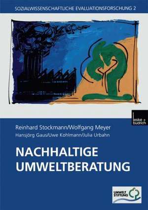 Nachhaltige Umweltberatung: Evaluation eines Förderprogramms der Deutschen Bundesstiftung Umwelt de Reinhard Stockmann