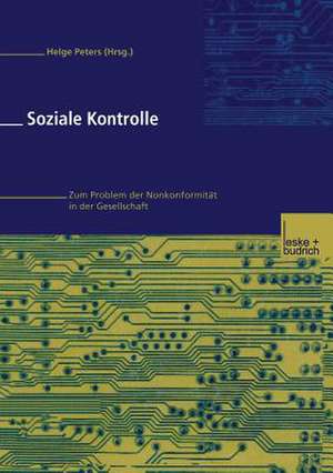 Soziale Kontrolle: Zum Problem der Normkonformität in der Gesellschaft de Helge Peters