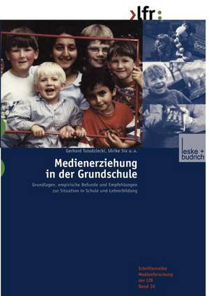 Medienerziehung in der Grundschule: Grundlagen, empirische Befunde und Empfehlungen zur Situation in Schule und Lehrerbildung de Gerhard Tulodziecki