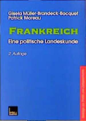 Frankreich: Eine politische Landeskunde Beiträge zu Politik und Zeitgeschichte de Gisela Müller-Brandeck-Bocquet