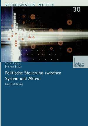 Politische Steuerung zwischen System und Akteur: Eine Einführung de Stefan Lange