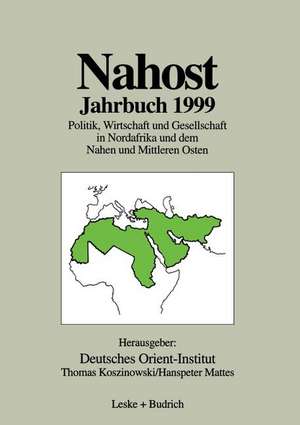 Nahost Jahrbuch 1999: Politik, Wirtschaft und Gesellschaft in Nordafrika und dem Nahen und Mittleren Osten de Thomas Koszinowski