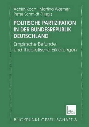 Politische Partizipation in der Bundesrepublik Deutschland: Empirische Befunde und theoretische Erklärungen de Achim Koch