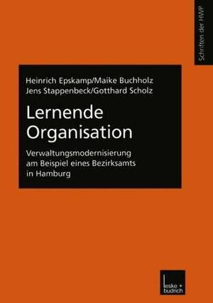 Lernende Organisation: Verwaltungsmodernisierung am Beispiel eines Bezirksamts in Hamburg de Heinrich Epskamp