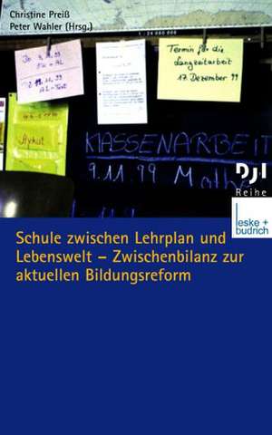 Schule zwischen Lehrplan und Lebenswelt: Zwischenbilanz zur aktuellen Bildungsreform de Christine Preiß