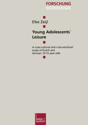 Young Adolescents’ Leisure: A cross-cultural and cross-sectional study of Dutch and German 10–15 year-olds de Elke Zeijl