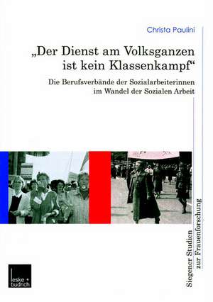 „Der Dienst am Volksganzen ist kein Klassenkampf“: Die Berufsverbände der Sozialarbeiterinnen im Wandel der Sozialen Arbeit de Christa Paulini