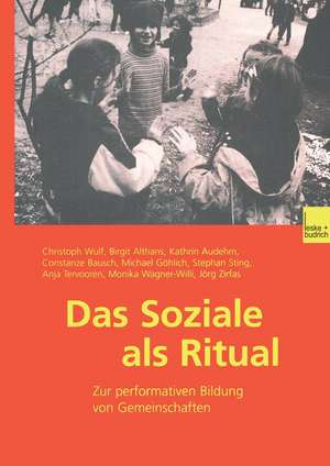 Das Soziale als Ritual: Zur performativen Bildung von Gemeinschaften de Christoph Wulf