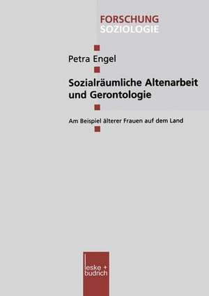 Sozialräumliche Altenarbeit und Gerontologie: Am Beispiel älterer Frauen auf dem Land de Petra Engel