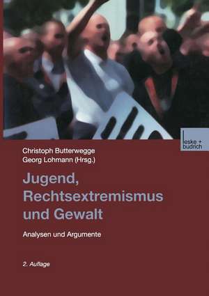 Jugend, Rechtsextremismus und Gewalt: Analyse und Argumente de Christoph Butterwegge