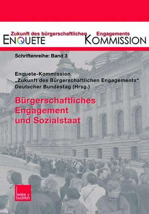 Bürgerschaftliches Engagement und Sozialstaat de Enquete-Kommission "Zukunft des Bürgerschaftlichen Engagements" des Deutschen Bundestages