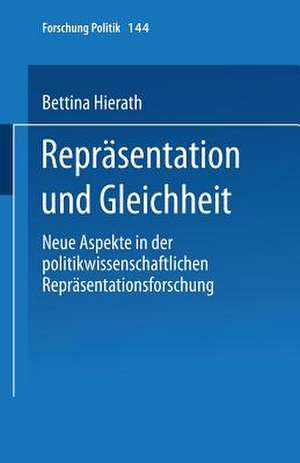 Repräsentation und Gleichheit: Neue Aspekte in der politikwissenschaftlichen Repräsentationsforschung de Bettina Hierath