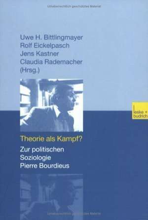 Theorie als Kampf?: Zur politischen Soziologie Pierre Bourdieus de Uwe H. Bittlingmayer