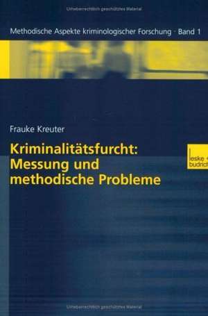 Kriminalitätsfurcht: Messung und methodische Probleme de Frauke Kreuter