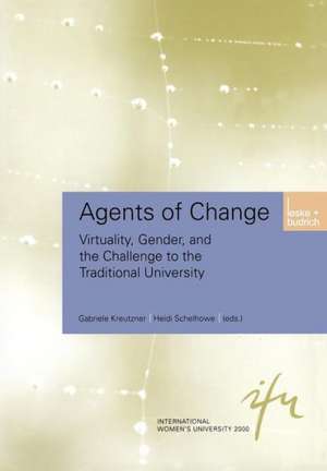 Agents of Change: Virtuality, Gender, and the Challenge to the Traditional University de Gabriele Kreutzner