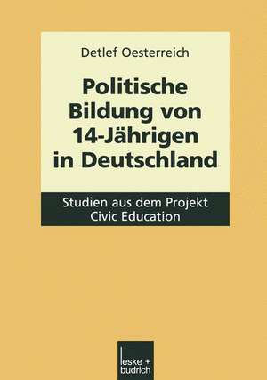 Politische Bildung von 14-Jährigen in Deutschland: Studien aus dem Projekt Civic Education de Detlef Oesterreich