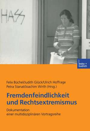 Fremdenfeindlichkeit und Rechtsextremismus: Dokumentation einer multidisziplinären Vortragsreihe de Felix Büchel