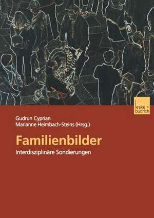 Familienbilder: Interdisziplinäre Sondierungen de Gudrun Cyprian