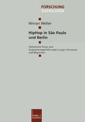 HipHop in São Paulo und Berlin: Ästhetische Praxis und Ausgrenzungserfahrungen junger Schwarzer und Migranten de Wivian Weller