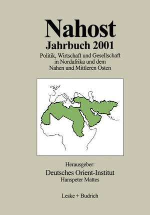 Nahost Jahrbuch 2001: Politik, Wirtschaft und Gesellschaft in Nordafrika und dem Nahen und Mittleren Osten de Deutsches Orient-Institut